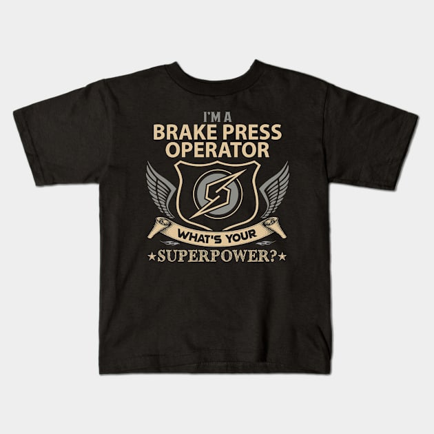 Brake Press Operator T Shirt - Superpower Gift Item Tee Kids T-Shirt by Cosimiaart